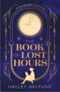 Cover-Bild zum Titel 'The Book of Lost Hours' von 'Hayley Gelfuso'