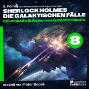 Cover-Bild zum Titel 'Der eiskalte Erfinder von Epsilon Eridani e (Sherlock Holmes - Die galaktischen Fälle, Folge 8)' von 'Arthur Conan Doyle, S. Pomej'