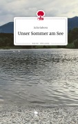 Cover-Bild zum Titel 'Unser Sommer am See. Life is a Story - story.one' von 'Julia Sahora'