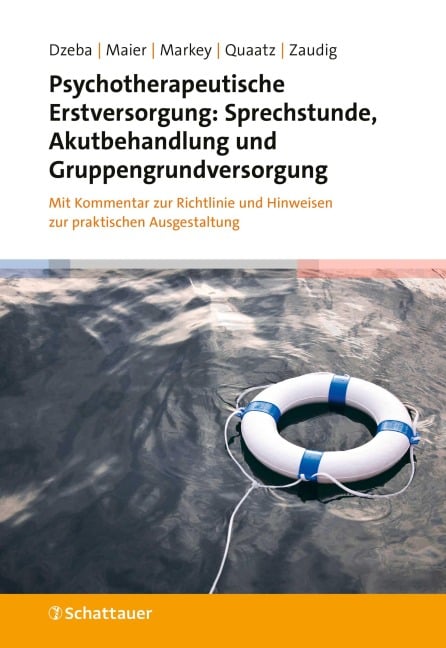 Psychotherapeutische Erstversorgung: Sprechstunde, Akutbehandlung und Gruppengrundversorgung - Theresa Dzeba, Jonathan Gabriel Maier, Patrick S. Markey, Sarah Quaatz, Michael Zaudig
