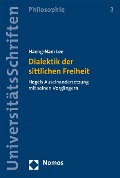 Cover-Bild zum Titel 'Dialektik der sittlichen Freiheit' von 'Haeng-Nam Lee'