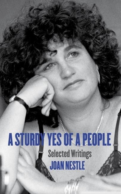 A Sturdy Yes of a People - Joan Nestle