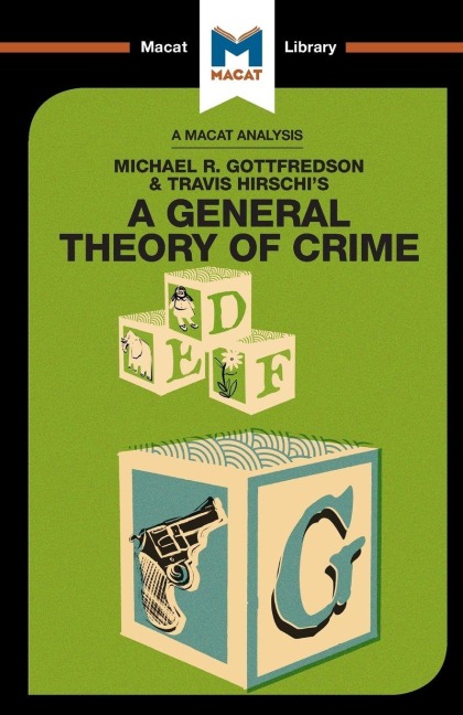 An Analysis of Michael R. Gottfredson and Travish Hirschi's A General Theory of Crime - William J Jenkins