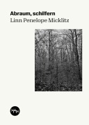 Cover-Bild zum Titel 'Abraum, schilfern' von 'Linn Penelope Micklitz'