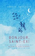 Cover-Bild zum Titel 'Bonjour, Saint-Ex!' von 'Jörg H. Trauboth'