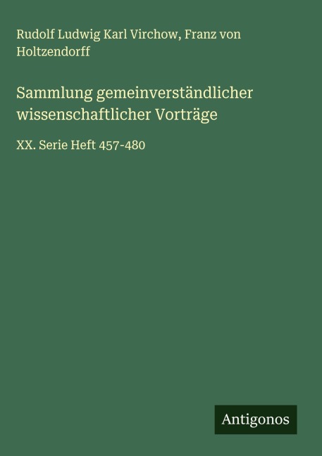Sammlung gemeinverständlicher wissenschaftlicher Vorträge - Rudolf Ludwig Karl Virchow, Franz Von Holtzendorff