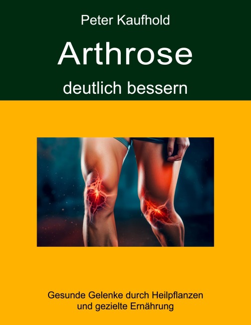 Arthrose deutlich bessern - Peter Kaufhold