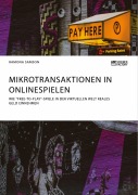 Cover-Bild zum Titel 'Mikrotransaktionen in Onlinespielen. Wie "Free-to-Play"-Spiele in der virtuellen Welt reales Geld einnehmen' von 'Ramona Samson'