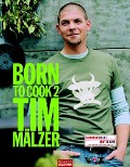 Cover-Bild zum Titel 'Born to Cook II' von 'Tim Mälzer'