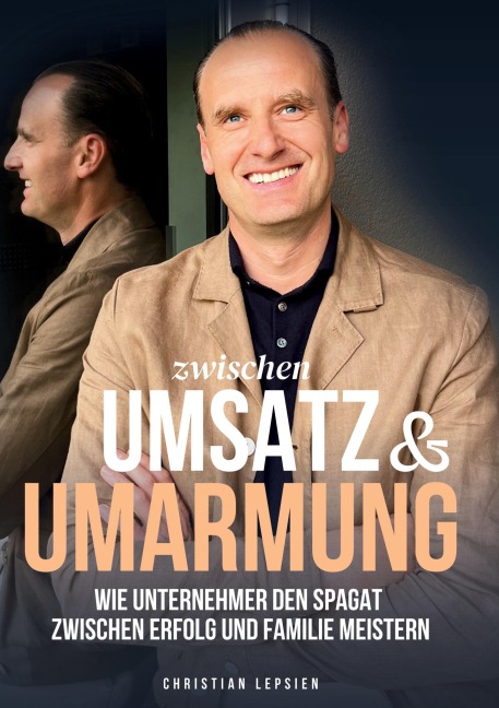 Zwischen Umsatz und Umarmung - Christian Lepsien