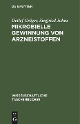 Mikrobielle Gewinnung von Arzneistoffen - Siegfried Johne, Detlef Gröger