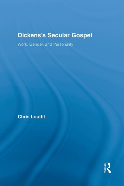 Dickens's Secular Gospel - Chris Louttit