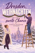 Cover-Bild zum Titel 'Dresden, Weihnachten und eine zweite Chance' von 'Jonah Hartmann'