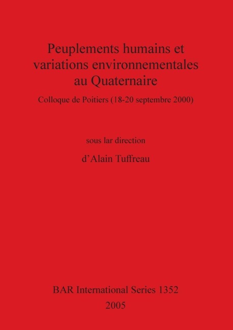 Peuplements humains et variations environnementales au Quaternaire - Alain Tuffreau