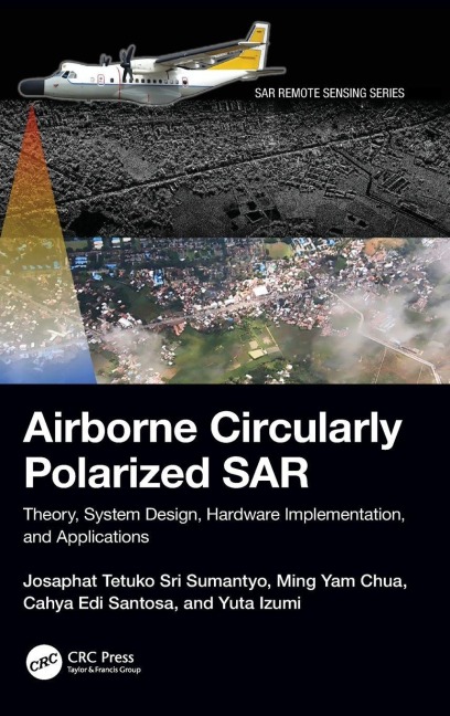 Airborne Circularly Polarized SAR - Josaphat Tetuko Sri Sumantyo, Ming Yam Chua, Cahya Edi Santosa