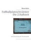 Fußballplatzschwärmer - Die 2.Halbzeit - Manuel Böhm