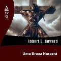 Cover-Bild zum Titel 'Uma Bruxa Nascerá' von 'Robert E. Howard'