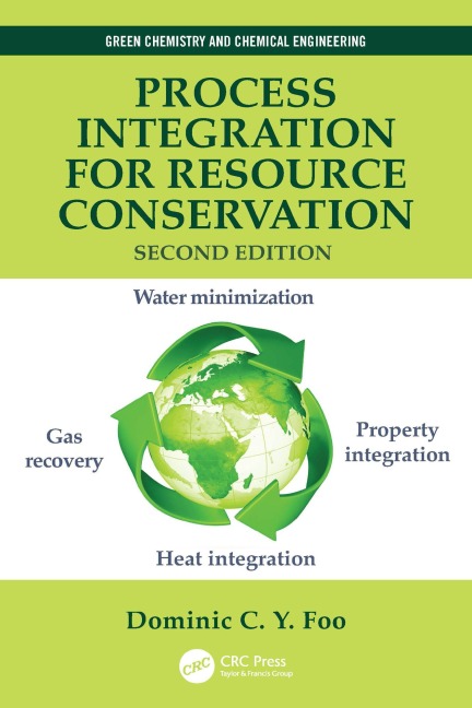 Process Integration for Resource Conservation - Dominic C. Y. Foo