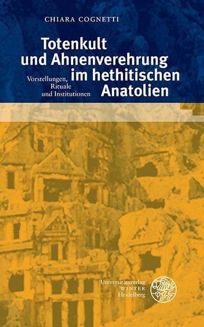 Totenkult und Ahnenverehrung im hethitischen Anatolien - Chiara Cognetti