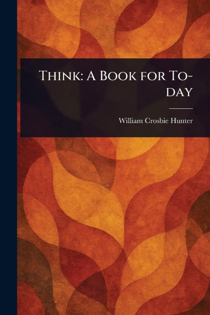 Think - William Crosbie Hunter