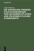 Cover-Bild zum Titel 'Die Anweisung fremder Staatsangehörigen vom volkerrechtlichen und staatsrechtlichen Standpunkte' von 'Conrad Bornhak'