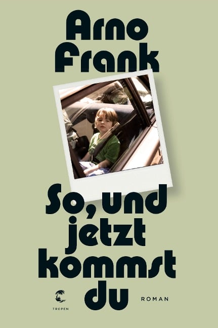 So, und jetzt kommst du - Arno Frank