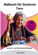 Cover-Bild zum Titel 'Malbuch für Senioren  Tiere - Senioren- und Demenzbeschäftigung' von 'Casilda Berlin'