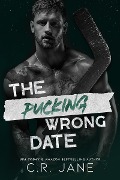Cover-Bild zum Titel 'The Pucking Wrong Date' von 'C. R. Jane'