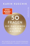 Cover-Bild zum Titel '50 Fragen, die das Leben leichter machen' von 'Karin Kuschik'