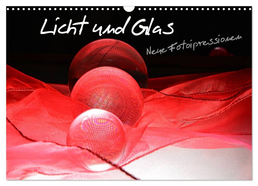 Licht und Glas - Neue Fotoimpressionen (Wandkalender 2026 DIN A3 quer), CALVENDO Monatskalender - Ilona Stark-Hahn