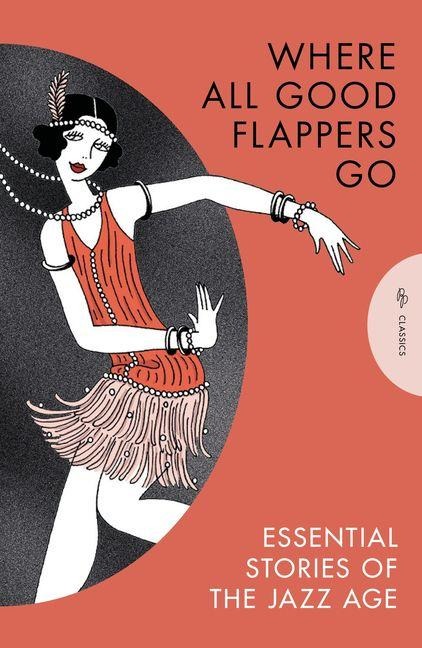 Where All Good Flappers Go - Vina Delmar, Anita Loos, F. Scott Fitzgerald, John Watts, Katharine Bush