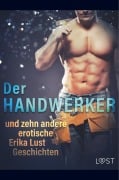 Cover-Bild zum Titel 'Der Handwerker und zehn andere erotische Erika Lust Geschichten' von 'Andrea Hansen, Olrik, Marianne Sophia Wise, Sarah Skov, Lea Lind'