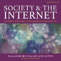 Society and the Internet, 2nd Edition: How Networks of Information and Communication Are Changing Our Lives - Mark Graham