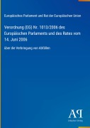 Cover-Bild zum Titel 'Verordnung (EG) Nr. 1013/2006 des Europäischen Parlaments und des Rates vom 14. Juni 2006' von 'Europäisches Parlament und Rat der Europäischen Union'