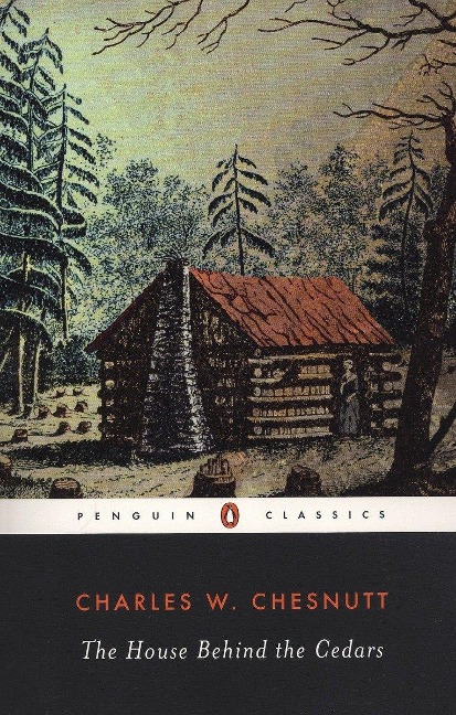 The House Behind the Cedars - Charles W Chesnutt