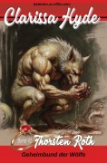 Cover-Bild zum Titel 'Clarissa Hyde: Band 42 - Geheimbund der Wölfe' von 'Thorsten Roth'