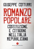 Cover-Bild zum Titel 'Romanzo popolare. Costituzione e cittadini nell'Italia repubblicana' von 'Giuseppe Cotturri'