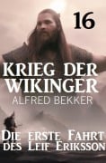 Cover-Bild zum Titel 'Die erste Fahrt des Leif Eriksson: Krieg der Wikinger 16' von 'Alfred Bekker'