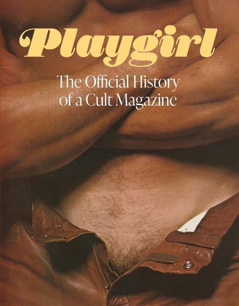 Playgirl: The Official History of a Cult Magazine - 