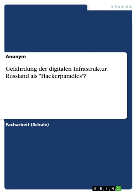 Gefährdung der digitalen Infrastruktur. Russland als "Hackerparadies"? - 