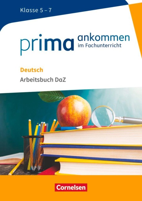 Prima ankommen Deutsch: Klasse 5-7 - Arbeitsbuch DAZ mit Lösungen - Cemal Aydin, Feyza Aydin, Susanne Main, Heidi Pohlmann, Hanna Richter-Ongjerth