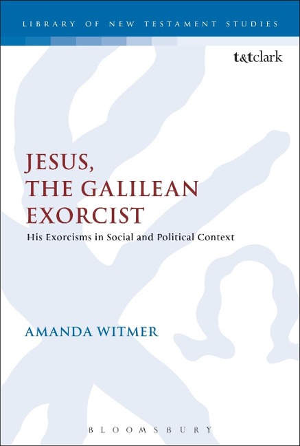 Jesus, the Galilean Exorcist - Amanda Witmer