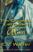 Cover-Bild zum Titel 'Per Ongeluk Getrouwd met een Alien (Kosmische Geliefden, #1)' von 'C. V. Walter'