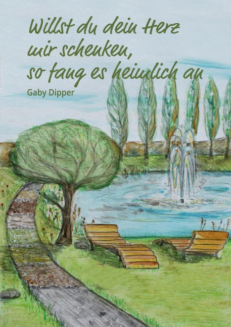 Willst du dein Herz mir schenken, so fang es heimlich an - Gaby Dipper