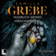 Cover-Bild zum Titel 'Tagebuch meines Verschwindens' von 'Camilla Grebe'