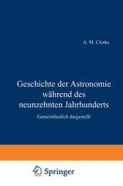 Geschichte der Astronomie während des neunzehnten Jahrhunderts - H. Clerke, H. Maser