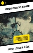 Cover-Bild zum Titel 'Durch Leid zum Glück' von 'Hedwig Courths-Mahler'