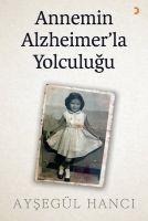 Annemin Alzheimerla Yolculugu - Aysegül Hanci