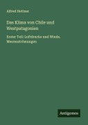 Cover-Bild zum Titel 'Das Klima von Chile und Westpatagonien' von 'Alfred Hettner'