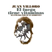 Cover-Bild zum Titel 'El fuego tiene vitaminas' von 'Juan Villoro'